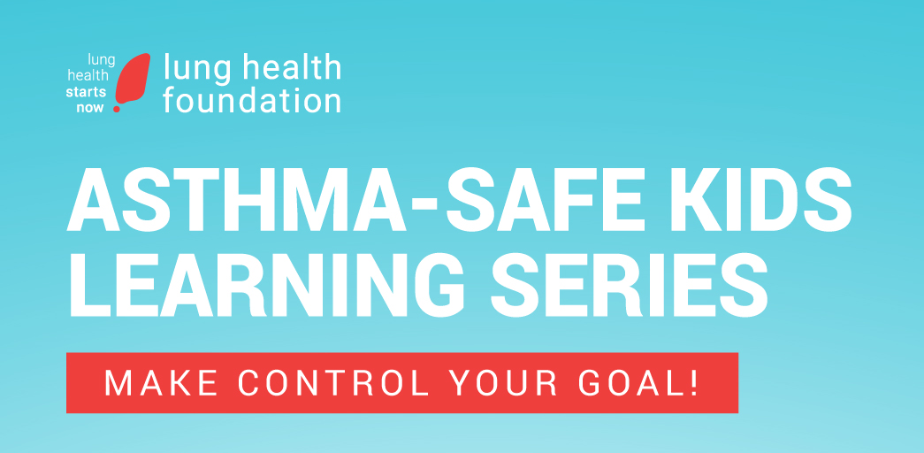 Asthma-Safe Kids Learning Series - Lung Health Foundation